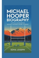 MICHAEL HOOPER BIOGRAPHY: CAPTAIN COURAGEOUS: MICHAEL HOOPER’S RUGBY JOURNEY B0DPN5YYCB Book Cover