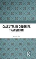 Calcutta in Colonial Transition 036773141X Book Cover