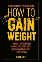 How to Gain Weight: From Ectomorph to Mesomorph 1520818033 Book Cover