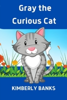 Gray the Curious Cat B0BSJFZDGJ Book Cover