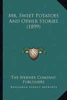Mr. Sweet Potatoes And Other Stories 1164156039 Book Cover