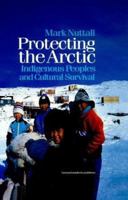 Protecting the Arctic: Indigenous Peoples and Cultural Survival (Studies in Environmental Anthropology , Vol 3) 9057023555 Book Cover