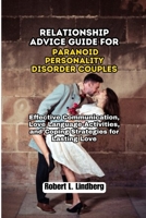 Relationship Advice Guide for Paranoid Personality Disorder Couples: Effective Communication, Love Language Activities, and Coping Strategies for Lasting Love (The Ultimate Relationship Solutions) B0DX7JSVW2 Book Cover