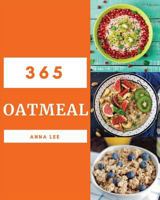 Oatmeal 365 : Enjoy 365 Days with Amazing Oatmeal Recipes in Your Own Oatmeal Cookbook! [book 1] 173072700X Book Cover