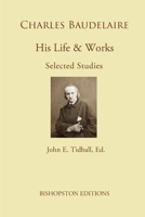 Charles Baudelaire: His Life and Works: Selected Studies B09MYX1JMF Book Cover