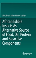 African Edible Insects As Alternative Source of Food, Oil, Protein and Bioactive Components 3030329542 Book Cover