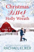 Christmas Kisses in Holly Wreath: A Small Town Christmas Romance 0990622398 Book Cover