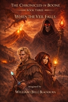 The Chronicles of Boone: Book Three — When the Veil Falls B0GQT7NMWP Book Cover
