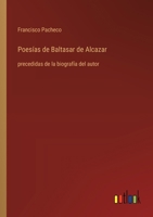 Poesías de Baltasar de Alcazar: precedidas de la biografía del autor 3368034014 Book Cover