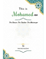 This is Mohamed PBUH: The Human The Teacher The Messenger B0GKRT42K3 Book Cover
