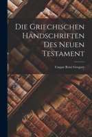 Die Griechischen Handschriften des Neuen Testament 1015882536 Book Cover