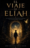 El viaje de Elíah: Una fábula de autodescubrimiento y conexión universal (Spanish Edition) B0FJRR82HT Book Cover