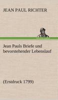 Briefe Und Bevorstehender Lebenslauf: Aus S�mmtliche Werke, Bd. 35 Siebente Lieferung. F�nfter Band 3842407874 Book Cover