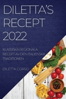 Diletta's Recept 2022: Klassiska Regionala Recept AV Den Italienska Traditionen 1837893640 Book Cover