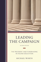 Leading the Campaign: The President and Fundraising in Higher Education 1475828853 Book Cover