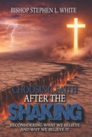 Choosing Faith After the Shaking: Reconsidering What we Believe and Why We Believe It B0GNKNWZ5Z Book Cover