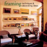 Framing Techniques & Decorating Ideas 1402714858 Book Cover