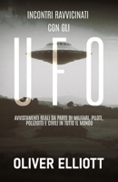 Incontri ravvicinati con gli UFO: storie vere che sfidano ogni spiegazione: Avvistamenti reali da parte di militari, piloti, poliziotti e civili in tutto il mondo (Italian Edition) 1962483266 Book Cover
