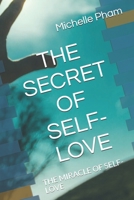 THE SECRET OF SELF-LOVE: THE MIRACLE OF SELF-LOVE B08B2BLTRM Book Cover