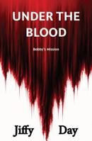 UNDER THE BLOOD: Bobby's Mission B0H6ND3W83 Book Cover