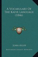 A Vocabulary of the Kafir Language 0554649926 Book Cover