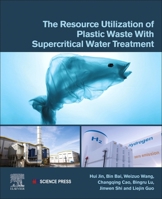 The Resource Utilization of Plastic Waste with Supercritical Water Treatment 0323954022 Book Cover