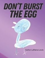 Don't Burst The Egg B09FS9DYP4 Book Cover