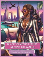 Black Women In Luxury Around the World: Over 50 Stunning Illustrations | Relax, Color, and Enjoy Cozy Coloring | Beautiful Women Around the World (Beautiful Women of The World | Cozy Coloring Corner) B0CWPG9KWN Book Cover