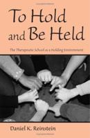 To Hold and Be Held: The Therapeutic School as a Holding Environment 0415953693 Book Cover