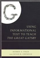 Using Informational Text to Teach: The Great Gatsby 1475831013 Book Cover