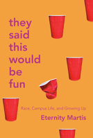 They Said This Would Be Fun: Race, Campus Life, and Growing Up 0771062206 Book Cover