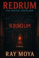 REDRUM: The Digital Overlook B0FD9TNBPL Book Cover