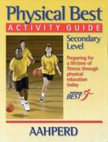 Physical Best Activity Guide: Secondary Level : American Alliance for Health, Physical Education, Recreation and Dance 0880119713 Book Cover