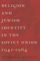 Religion and Jewish Identity in the Soviet Union, 1941–1964 161168272X Book Cover