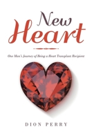 New Heart: One Man's Journey of Being a Heart Transplant Recipient B0FN8FQLRQ Book Cover