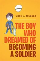 The Boy Who Dreamed of Becoming a Soldier 1524523453 Book Cover