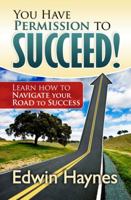 You Have Permission to Succeed 0615352413 Book Cover