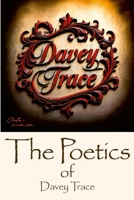 The Poetics of Davey Trace: Ten Polypoems on the Nature of Heart and Humanity: An Introduction to Multidimensional Verse 1257822993 Book Cover
