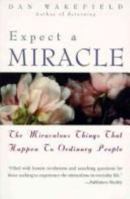 Expect a Miracle: The Miraculous Things That Happen to Ordinary People 0060692251 Book Cover