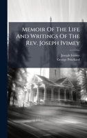 Memoir Of The Life And Writings Of The Rev. Joseph Ivimey 1024612325 Book Cover