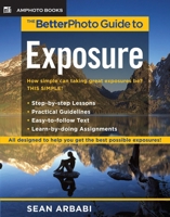 The BetterPhoto Guide to Exposure (BetterPhoto Series) 0817435549 Book Cover