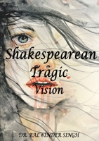 Shakesperan Tragic Vision 1365050831 Book Cover