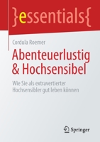 Abenteuerlustig & Hochsensibel: Wie Sie als extravertierter Hochsensibler gut leben können (essentials) 3658350733 Book Cover