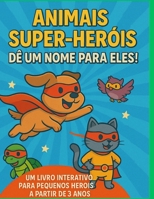 Ajude-nos a inventar nomes – os super-heróis animais contam com você! (Portuguese Edition) B0FMS9KFVV Book Cover