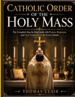Catholic Order of the Holy Mass B0GZ92J3TS Book Cover
