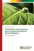 Produzindo conhecimentos para a prática docente do Ensino Religioso 6202409177 Book Cover