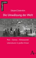 Die Umwalzung Der Welt: Pest - Corona - Klimawandel (Philosophie Erzahlt, 6) 3495492569 Book Cover