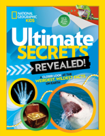 Ultimate Secrets Revealed: A Closer look at the Weirdest, Wildest Facts on Earth 1426331835 Book Cover
