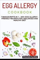 Egg Allergy Cookbook: 7 Manuscripts in 1 - 300+ Egg Allergy - friendly recipes for a balanced and healthy diet null Book Cover