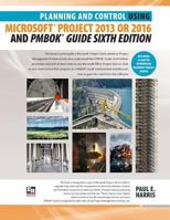 Planning and Control Using Microsoft Project 2013 or 2016 & PMBOK Guide Sixth Edition 1925185559 Book Cover